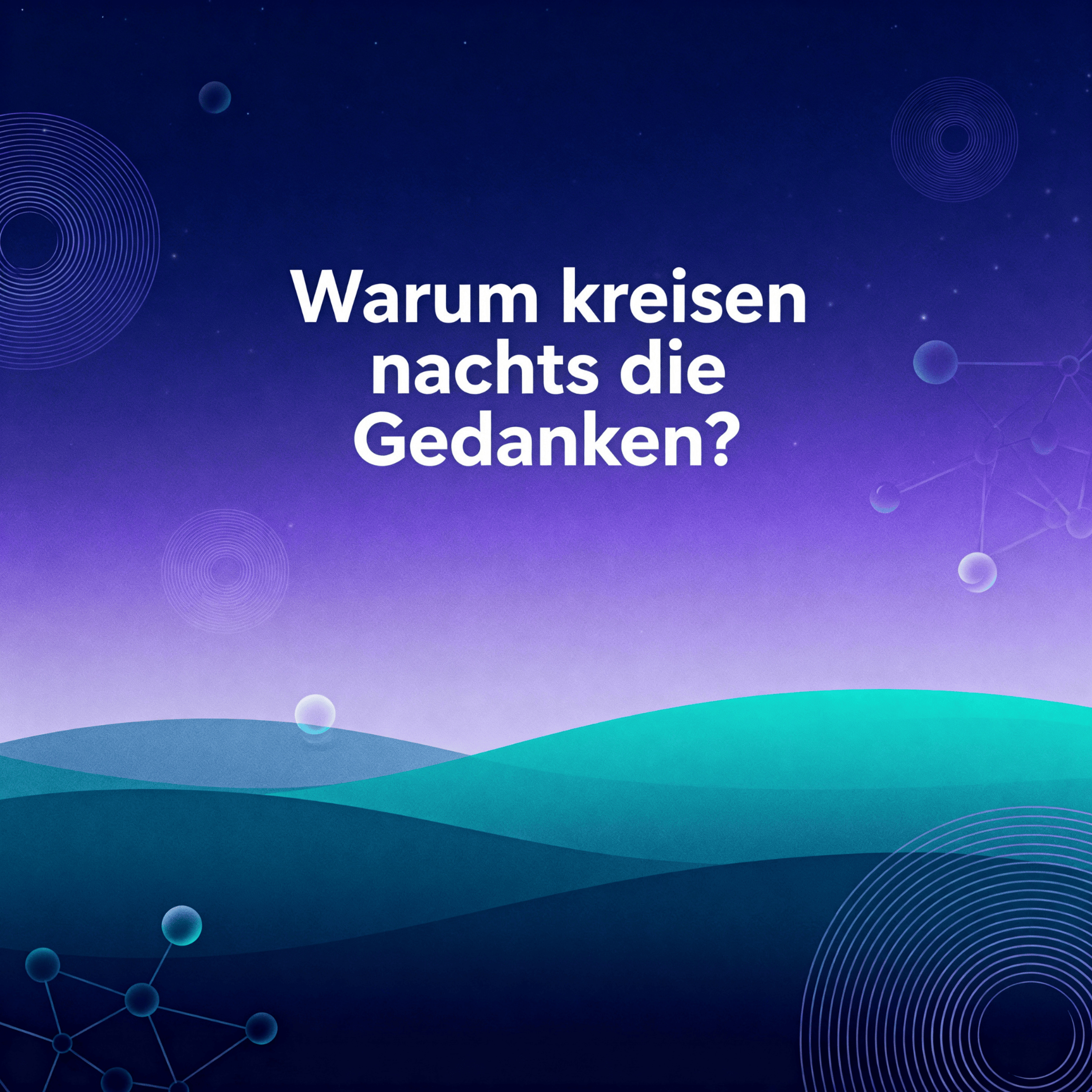 Artwork Warum kreisen nachts die Gedanken?